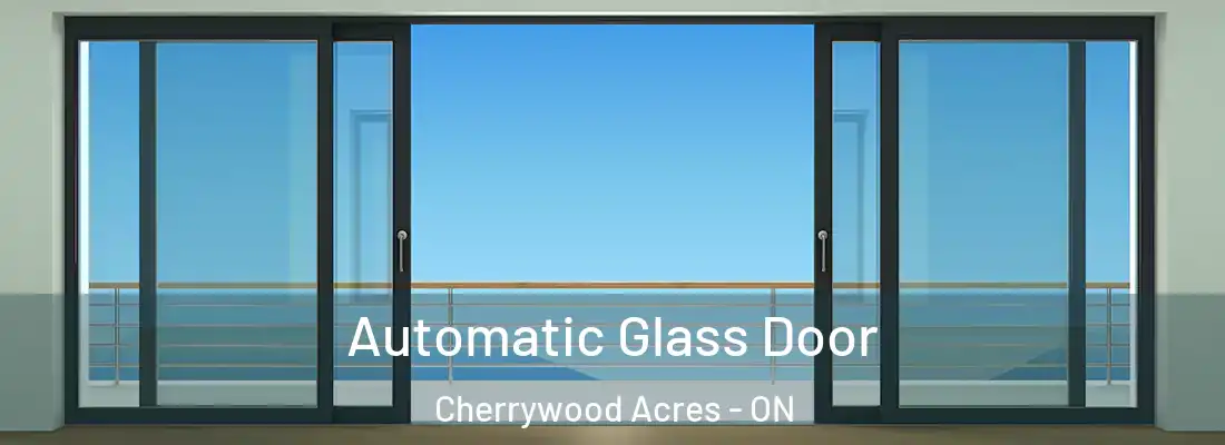  Automatic Glass Door Cherrywood Acres - ON