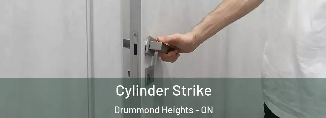 Cylinder Strike Drummond Heights - ON