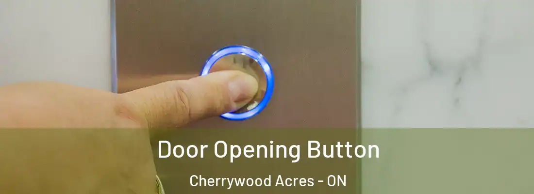  Door Opening Button Cherrywood Acres - ON