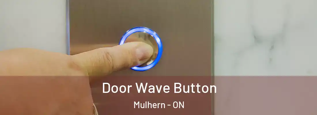  Door Wave Button Mulhern - ON