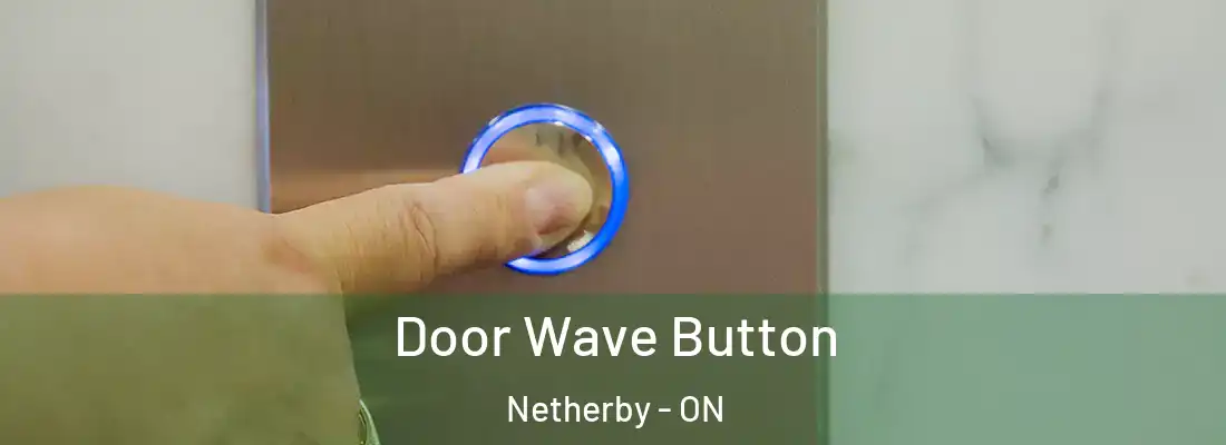  Door Wave Button Netherby - ON