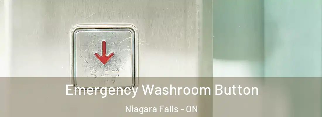  Emergency Washroom Button Niagara Falls - ON