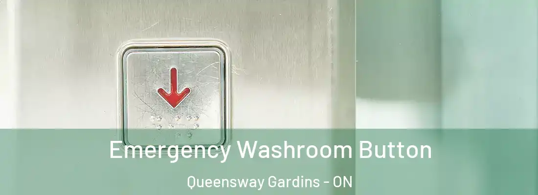  Emergency Washroom Button Queensway Gardins - ON