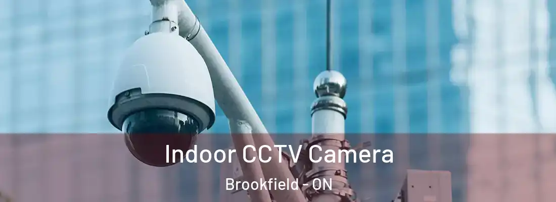  Indoor CCTV Camera Brookfield - ON