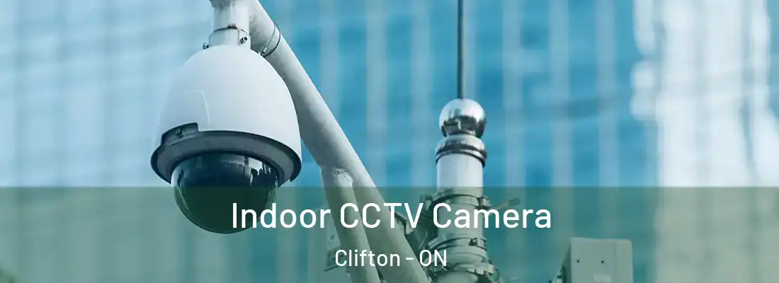  Indoor CCTV Camera Clifton - ON