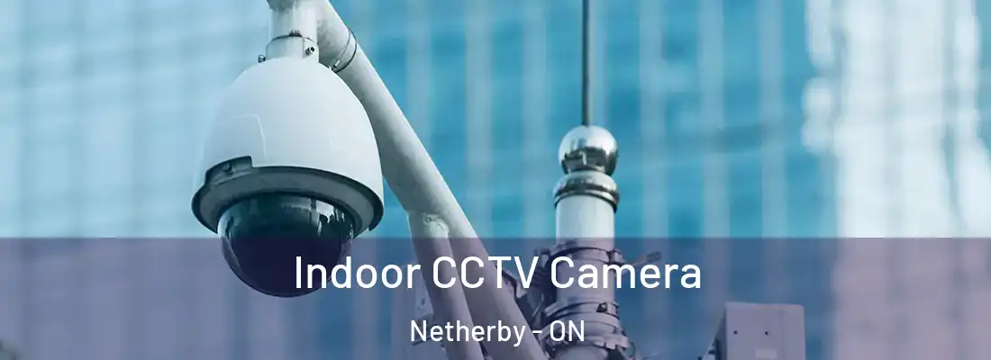  Indoor CCTV Camera Netherby - ON