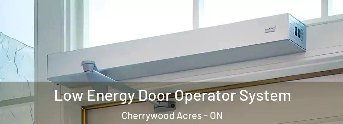  Low Energy Door Operator System Cherrywood Acres - ON