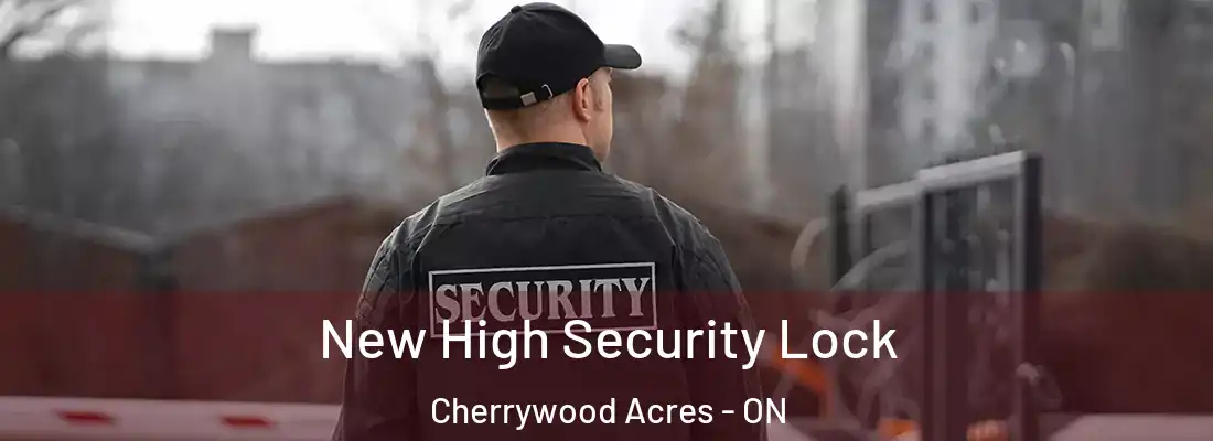  New High Security Lock Cherrywood Acres - ON