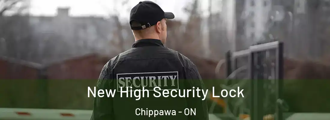  New High Security Lock Chippawa - ON