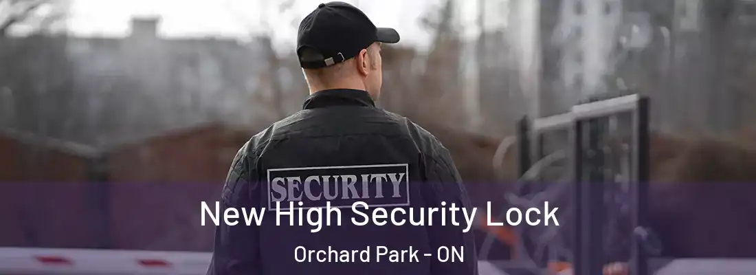  New High Security Lock Orchard Park - ON