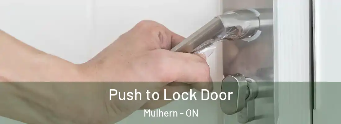  Push to Lock Door Mulhern - ON