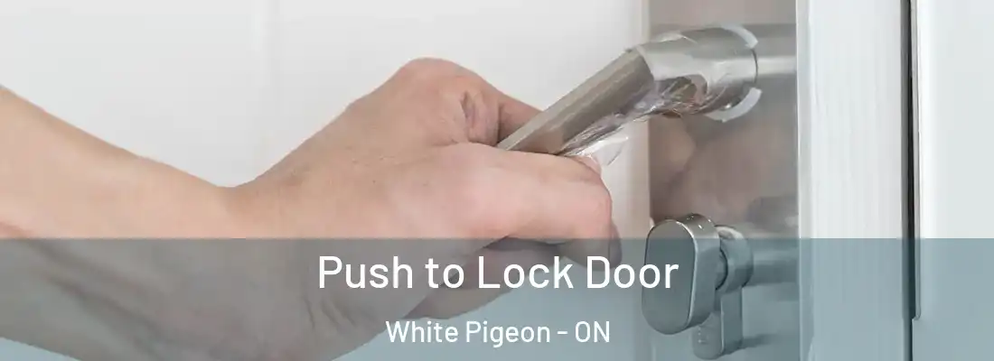  Push to Lock Door White Pigeon - ON