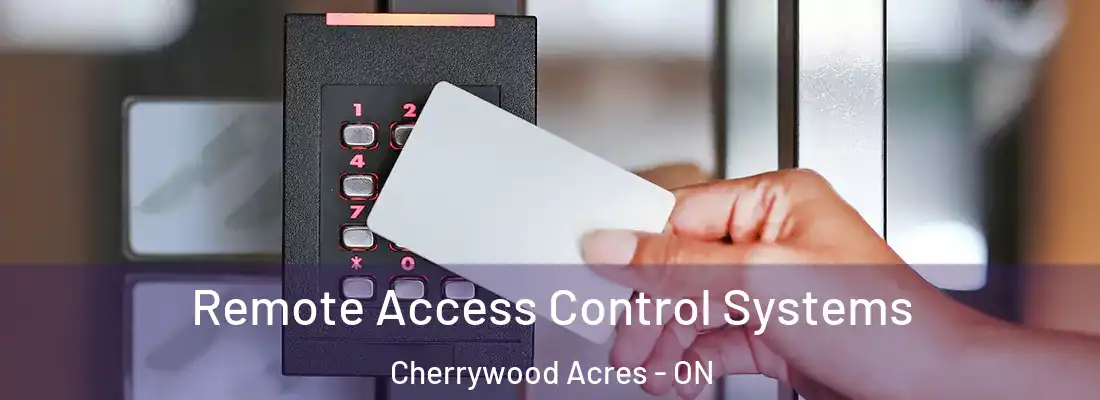  Remote Access Control Systems Cherrywood Acres - ON
