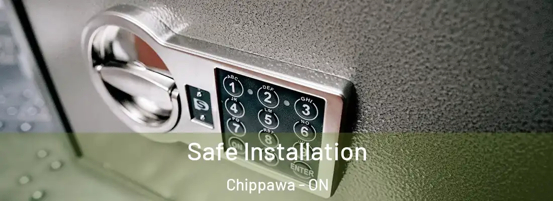  Safe Installation Chippawa - ON