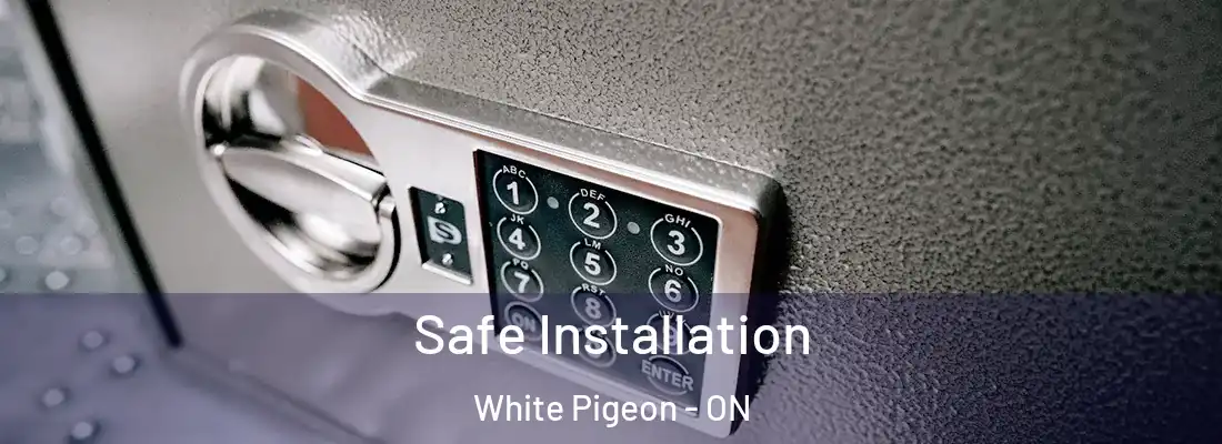  Safe Installation White Pigeon - ON
