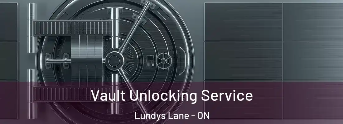  Vault Unlocking Service Lundys Lane - ON