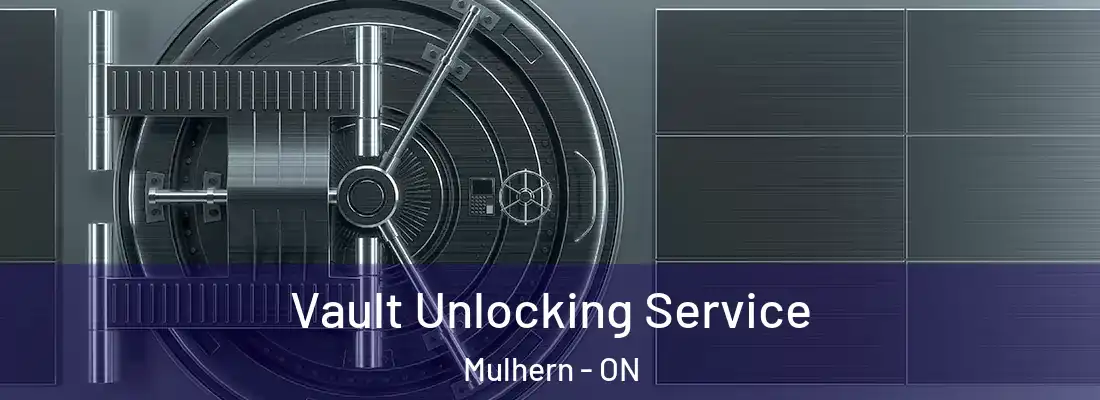  Vault Unlocking Service Mulhern - ON