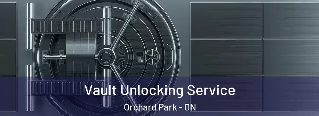  Vault Unlocking Service Orchard Park - ON